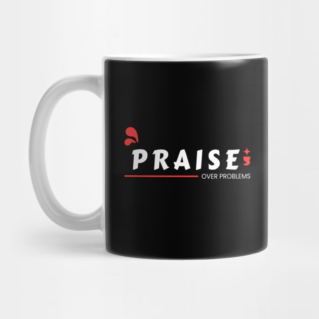 Praise Over Problems | Christian by All Things Gospel